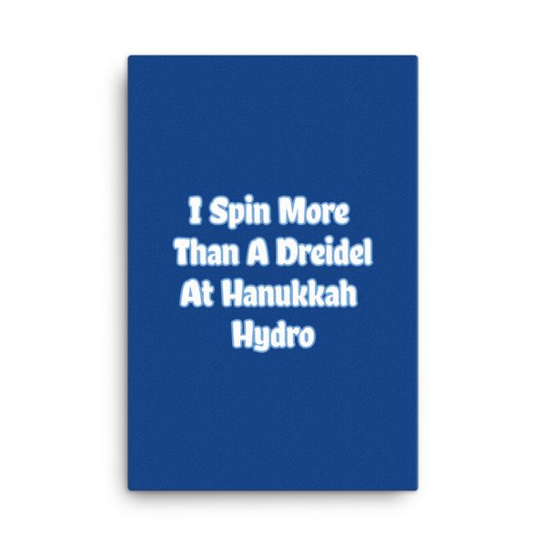 Canvas: I Spin More Than A Dreidel At Hanukkah Hydro - Image 6