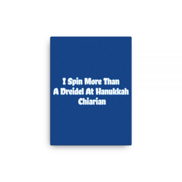 Canvas:  I Spin More Than A Dreidel At Hanukkah Chiarian - Image 2