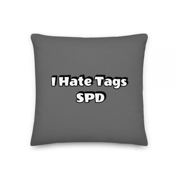 Premium Pillow:-	I Hate Tags SPD - Image 3