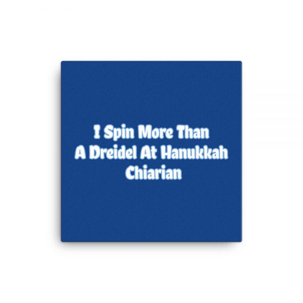 Canvas:  I Spin More Than A Dreidel At Hanukkah Chiarian - Image 3