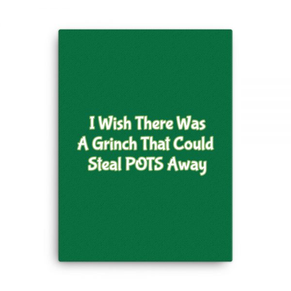 Canvas:   I Wish There Was A Grinch That Could Steal POTS Away - Image 5