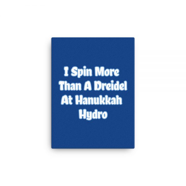 Canvas: I Spin More Than A Dreidel At Hanukkah Hydro - Image 2