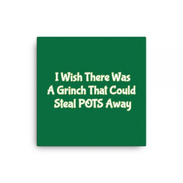 Canvas:   I Wish There Was A Grinch That Could Steal POTS Away - Image 3