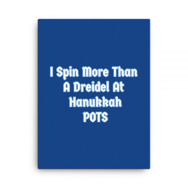 Canvas: I Spin More Than A Dreidel At Hanukkah POTS - Image 5