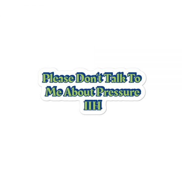 Bubble-free stickers:Please Don’t Talk To Me About Pressure IIH - Image 2