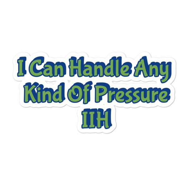 Bubble-free stickers:I Can Handle Any  Kind Of Pressure IIH - Image 3