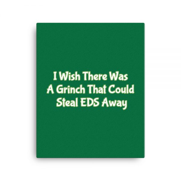 Canvas:  I Wish There Was A Grinch That Could Steal EDS Away - Image 4